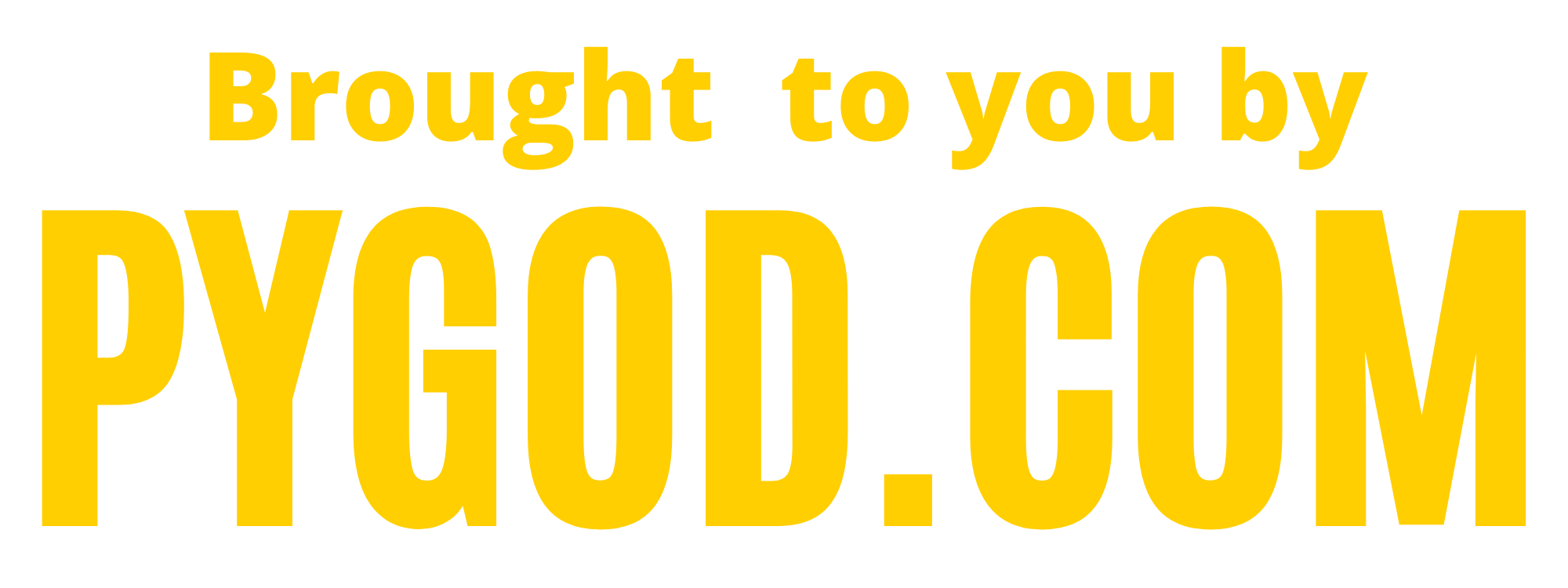 Brought to you by PYGOD.COM