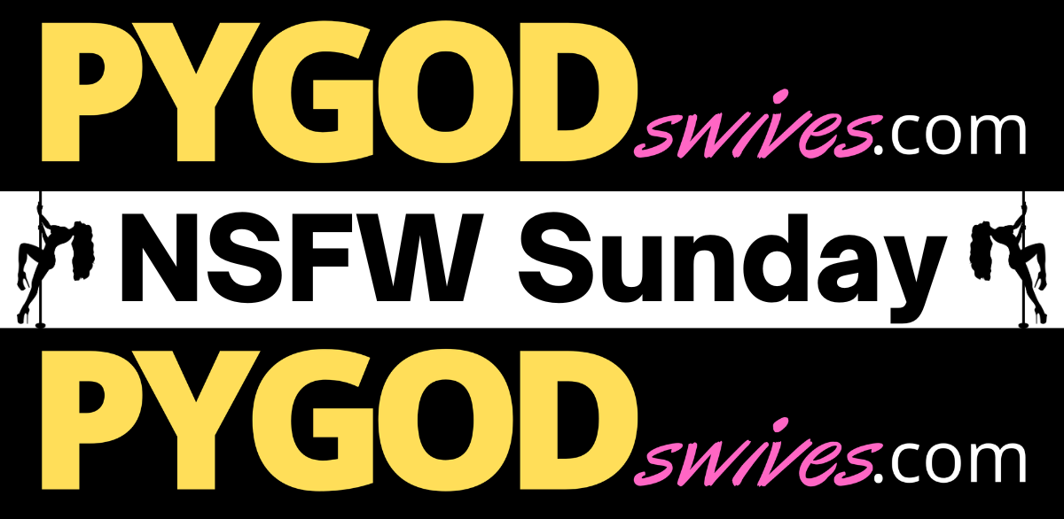 NSFW Sunday - PYGODswives.com