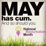 May National Masturbation Month May National Masturbation Month